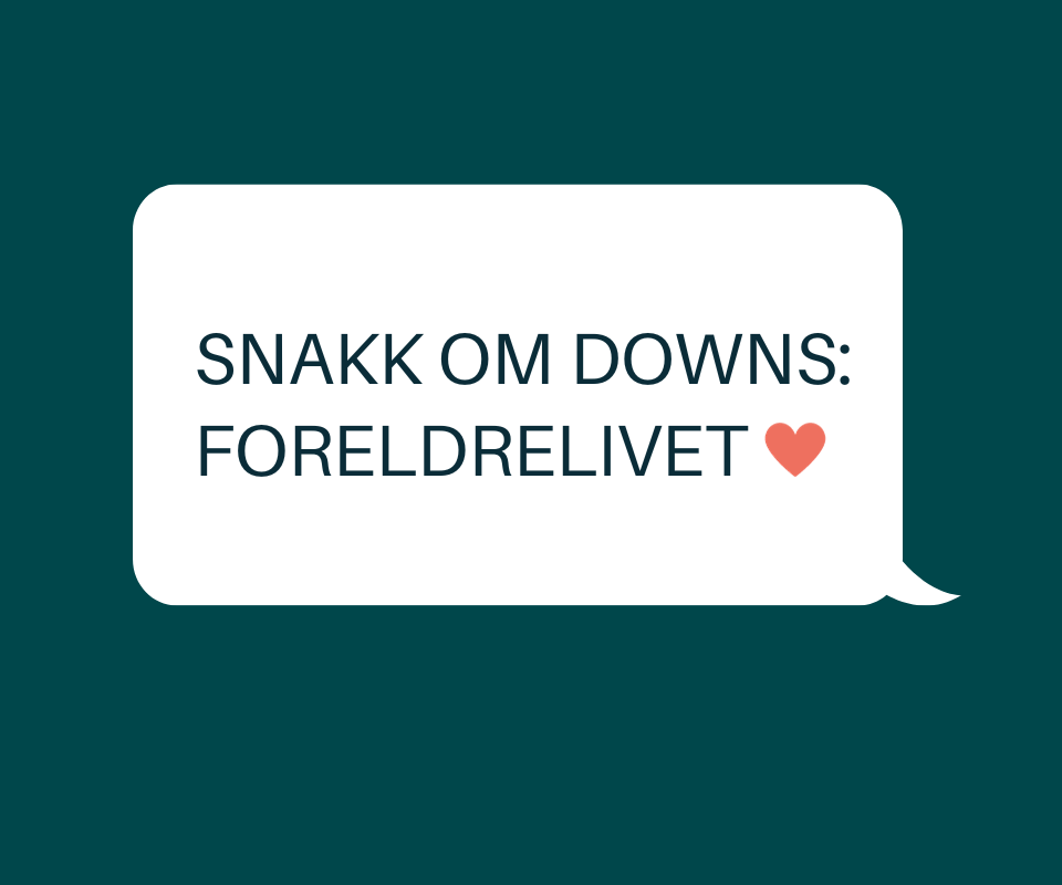 Snakk om Downs: Foreldrelivet